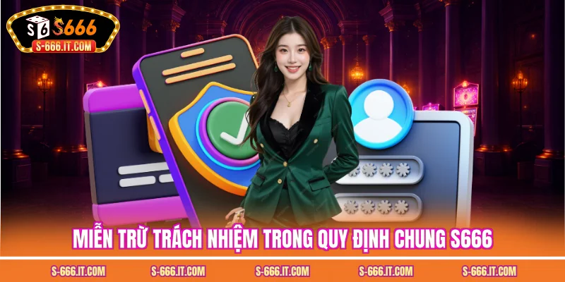 Miễn trừ trách nhiệm trong quy định chung S666